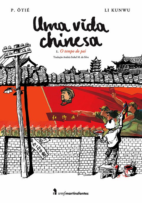 Uma vida chinesa vol 1 - O tempo do pai, de Li Kunwu e P. Ôtié