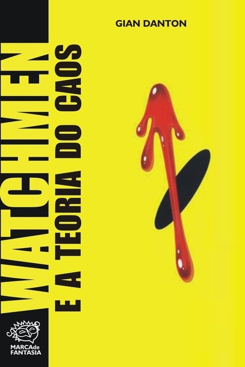 Watchmen e a Teoria do Caos 2ª edição, de Gian Danton