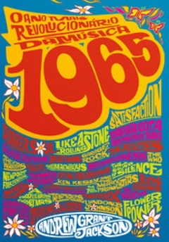 1965 - O ano mais revolucionário da música - Andrew Grant Jackson