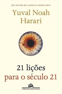 21 LIÇOES PARA O SECULO 21 - Yuval Noah Harari