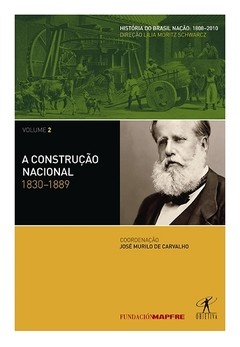 A CONSTRUÇÃO NACIONAL: 1830-1889 - vários autores
