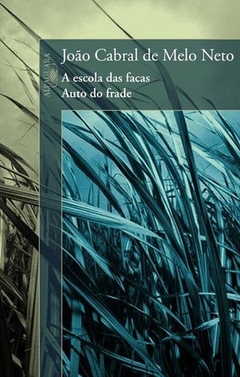 A ESCOLA DAS FACAS / AUTO DOS FRADES - João Cabral de Melo Neto