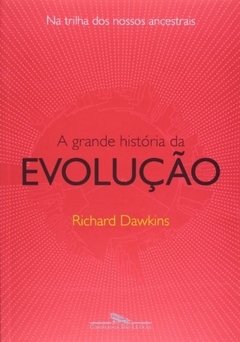 A Grande História Da Evolução - Richard Dawkins - Novo!