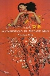A CONSTRUÇÃO DE MADAME MAO - Anchee Min