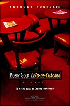 BOBBY GOLD: LEÃO-DE-CHÁCARA - Anthony Bourdain