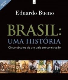 BRASIL: UMA HISTÓRIA - Eduardo Bueno