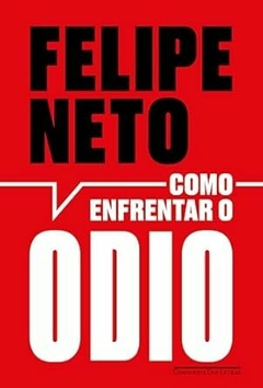 Como enfrentar o ódio: A internet e a luta pela democracia - Felipe Neto