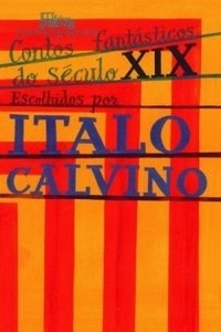 CONTOS FANTÁSTICOS DO SÉCULO XIX - Org. Italo Calvino