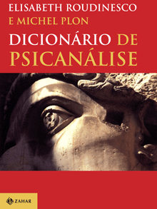DICIONÁRIO DE PSICANÁLISE - Elisabeth Roudinesco, Michel Plon