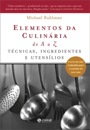 ELEMENTOS DE CULINÁRIA DE A a Z - Técnicas, ingredientes e utensílios - Michael Ruhlman