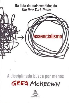 ESSENCIALISMO - A disciplinada busca por menos - Greg McKeown