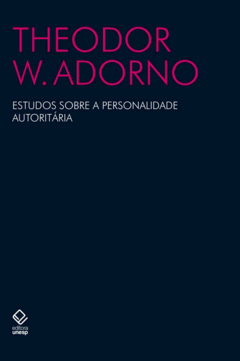 ESTUDOS SOBRE A PERSONALIDADE AUTORITÁRIA - THEODOR W. ADORNO