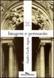 IMAGEM E PERSUASÃO - Giulio Carlo Argan