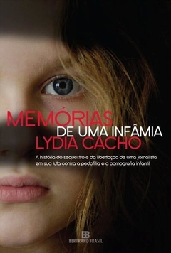 MEMÓRIAS DE UMA INFÂMIA - Lydia Cacho
