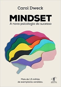 MINDSET - A nova psicologia do sucesso - Carol W.Dweck, ph. D