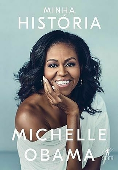 MINHA HISTÓRIA - MICHELLE OBAMA