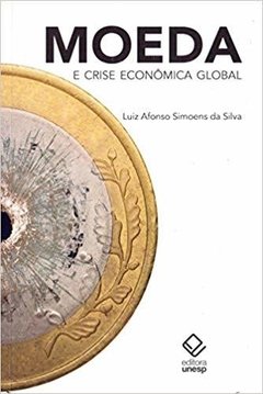 MOEDA E CRISE ECONÔMICA GLOBAL - Luiz Afonso Simoens da Silva