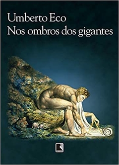 NOS OMBROS DE GIGANTES - Umberto Eco