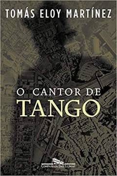 O CANTOR DE TANGO - Tomas Eloy Martinez