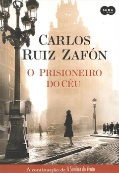 O PRISIONEIRO DO CÉU - Carlos Ruiz Zafon