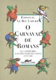 O CARNAVAL DE ROMANS - Emmanuel Le Roy Ladurie