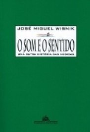 O SOM E O SENTIDO - José Miguel Wisnik