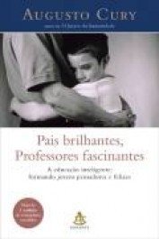 PAIS BRILHANTES, PROFESSORES FASCINANTES - Augusto Cury