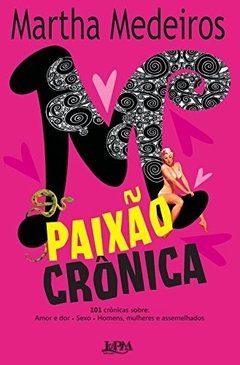 PAIXAO CRÔNICA - Martha Medeiros