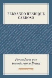 PENSADORES QUE INVENTARAM O BRASIL - Fernando Henrique Cardoso