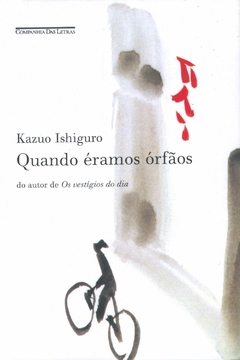 QUANDO ERAMOS ORFAOS - Kazuo Ishiguro