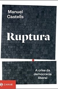 RUPTURA - A Crise da Democracia Liberal - Manuel Castells