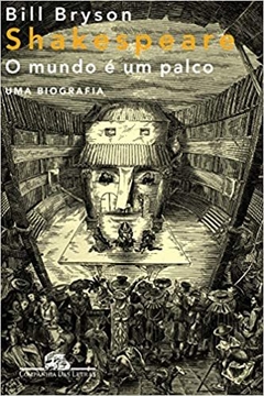 Shakespeare - O MUNDO É UM PALCO - Bill Bryson