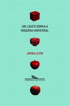 UM LOUCO SONHA A MÁQUINA UNIVERSAL - Janna Levin