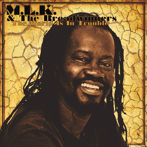 LP MLK & the Breadwinners - The World Is In Trouble [NM]