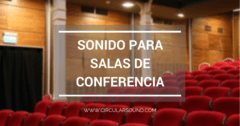 Equipamiento de Sonido y Diseño Acústico para Salas de Conferencia y Auditorios