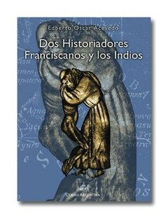 Dos historiadores Franciscanos y los Indios