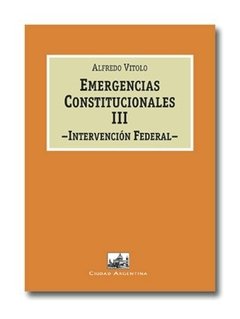 Emergencias constitucionales III: intervencion Federal