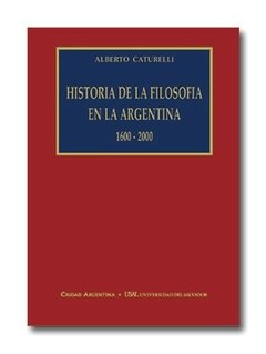 Historia de la Filosofía en la Argentina (1600-2000)