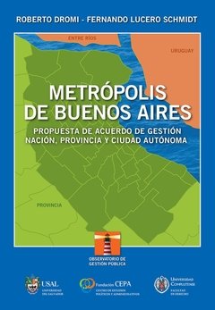 Metrópolis de Buenos Aires. Propuesta de acuerdo de gestión Nación, Provincia y Ciudad Autónoma.