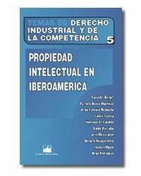 Temas de Derecho Industrial y de la Competencia Nº 5: Propiedad intelectual en Iberoamérica