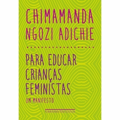 Para Educar Crianças Feministas - Chimamanda Ngozi Adichie