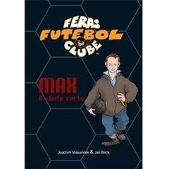 Feras Futebol Clube - vol 7 - Max, o chute certo