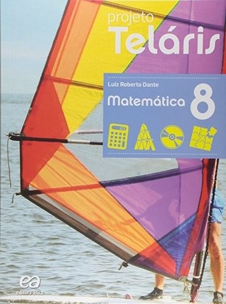 PROJETO TELARIS MATEMATICA 8 ANO NOVO REFORMULADO 2016