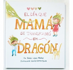 EL DIA QUE MAMA SE TRANFORMO EN DRAGON