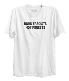 Camiseta Burn Fascists Not Forests - comprar online