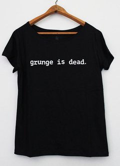 Camiseta Feminina Grunge is Dead.