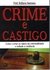 Crime e Castigo - Como cortar as raízes da criminalidade e reduzir a violência / Profº Edilson Santana