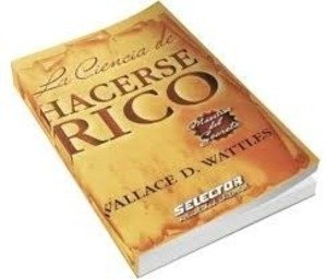 La Ciencia De Hacerse Rico, Wallace D Wattles, Libro Original