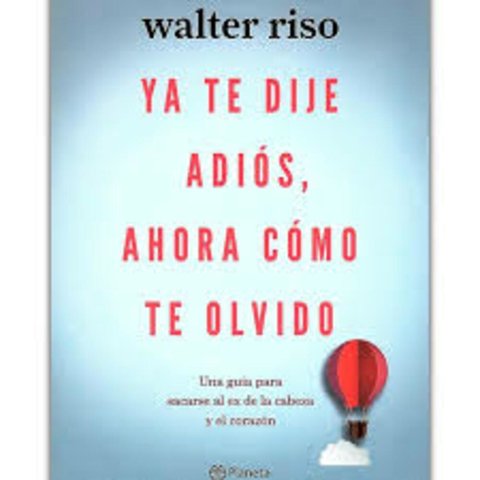 Ya Te Dije Adiós, Ahora Cómo Te Olvido, Libro Original, Walter Rizo - comprar online