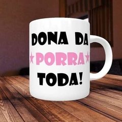 Caneca Dona Da Porra Toda